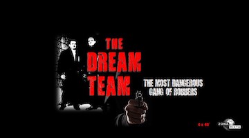 THE DREAM TEAM. The Most dangerous gang of robbers
